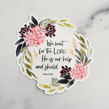 Load image into Gallery viewer, We wait for the Lord; He is our help and shield. Psalm 33:20 Bible verse sticker for vinyl static cling application that is reusable.