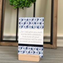 Load image into Gallery viewer, For I will give you such words and a wisdomthat none of your adversaries will be able to resist or contradict. Luke 21:15 Scripture card with stand and blue watercolor artwork.
