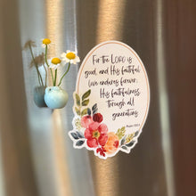 Load image into Gallery viewer, For the Lord is good and His faithful love endures forever; His faithfulness through all generations.  Psalm 100:5 Vinyl cling Bible verse sticker